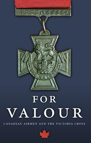 For Valour: Canadian Airmen and the Victoria Cross